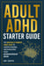 Adult ADHD Starter Guide: The Brutally Honest First Step to Understanding and Managing Your Neurodivergent Brain - Adult ADHD, #1