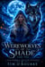 Werewolves of Shade (Part Two ): A Paranormal Shifter Romance - The Beautiful Immortals Series One, #2
