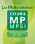 Les Maths intuitives - Cours MP / MPSI - Cours commenté et expliqué MPSI-MP/MP*, MP2I-MPI/MPI*