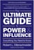 The Ultimate Guide to Power & Influence - Everything You Need to Know