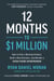 12 Months to $1 Million - How to Pick a Winning Product, Build a Real Business, and Become a Seven-Figure Entrepreneur