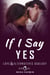 If I Say Yes - Love & Alternatives, #1