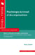 Psychologie du travail et des organisations - 10 fiches pour comprendre