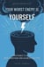 Your Worst Enemy is Yourself