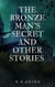 The Bronze Man's Secret and Other Stories