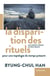 La Disparition des rituels - Pour une topologie du temps présent