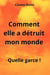 Comment elle a détruit mon monde - Quelle garce !