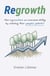Regrowth: How Organizations Can Overcome Stalling By Unlocking Their People´s Potential