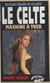 Le celte (6). Machine à tuer
