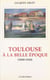 Toulouse à la Belle Époque (1890-1910)