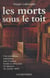 Les Morts sous le toit