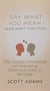 Say What You Mean, Hear What They Feel - The Couple’s Handbook for Improving Communication in Marriage