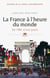 La France à l'heure du monde. De 1981 à nos jours - De 1981 à nos jours