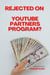 Rejected on YouTube Partners Program? - Make money on YouTube, #1