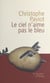 Le ciel n'aime pas le bleu