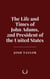 The Life and Times of John Adams, 2nd President of the United States