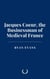 Jacques Coeur, the Businessman of Medieval France