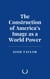 The Construction of America’s Image as a World Power