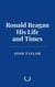 Ronald Reagan: His Life and Times