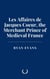 Les Affaires de Jacques Coeur, the Merchant Prince of Medieval France