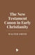 The New Testament Canon in Early Christianity