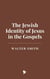 The Jewish Identity of Jesus in the Gospels