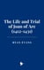 The Life and Trial of Joan of Arc (1412-1431)