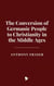 The Conversion of Germanic People to Christianity in the Middle Ages