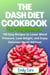 The Dash Diet cookbook for Beginners:  100 Easy Recipes to Lower Blood Pressure, Lose Weight, and Enjoy Delicious Meals Without Compromise