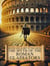 Death and Glory in the Arena: The Myth of the Roman Gladiators - The Wonders of Ancient Rome: Life, Battles and Myths
