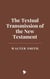 The Textual Transmission of the New Testament