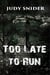 Too Late to Run