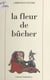 La fleur de bûcher