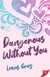 Dangerous Without You