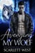 Avenging My Wolf - Stone Mountain Wolf Shifters, #3