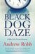 Black Dog Daze - Public Life, Private Demons