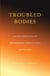 Troubled Bodies - Critical Perspectives on Postmodernism, Medical Ethics, and the Body