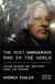 Most Dangerous Man In The World - Julian Assange and WikiLeaks' Fight for Freedom