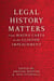 Legal History Matters - From Magna Carta to the Clinton Impeachment