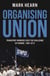 Organising Union - Transport Workers Face the Challenge of Change, 1989-2013