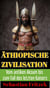 Äthiopische Zivilisation. Vom antiken Aksum bis zum Fall des letzten Kaisers