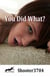 You Did What?
