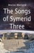 The Songs of Symerid Three - The Celestriad Book 1