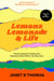 Lemons, Lemonade & Life: Practical Steps for Getting the Sweetness Back When Life Goes Sour