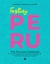 Tasting Peru - The Best 101 Authentic and Traditional Homemade Recipes From One of the World’s Best Cuisines.