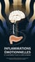 Inflammations émotionnelles et leur impact sur le corps humain