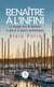 Renaître à l’infini - Le voyage vers le bonheur, la joie et le plaisir authentiques