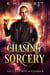 Chasing Sorcery - The Last Witch Coven, #3