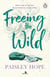 Freeing the Wild - The spicy new small town cowboy romance from the Sunday Times bestselling author