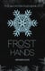 Frost Hands - The Mutation Files, #1